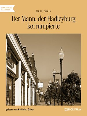 cover image of Der Mann, der Hadleyburg korrumpierte